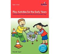 Play Activities for the Early Years - Practical Ways to Promote Purposeful Play across the Foundation Stage