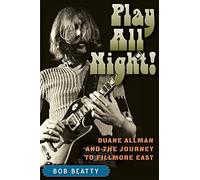 Play All Night!: Duane Allman and the Journey to Fillmore East
