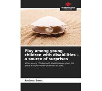Play among young children with disabilities - a source of surprises: When young children with disabilities are given the space to explore their potential for play...
