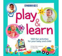 Play And Learn: 1001 Fun Activities for Your Baby and Child (Gymboree Play & Music)