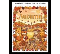 Play and Learn Through the Seasons: Autumn