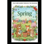 Play and Learn Through the Seasons: Spring