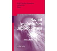 Play and Learning in Early Childhood Settings: International Perspectives: 1 (International Perspectives on Early Childhood Education and Development, 1)
