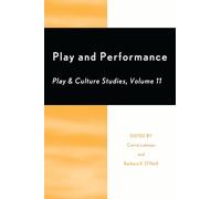 Play and Performance: Play and Culture Studies (Play and Cultural Studies): 11