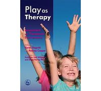 Play as Therapy: Assessment and Therapeutic Interventions