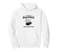 Play Bagpipes Sorry About That Marching Band Highland Game Pullover Hoodie