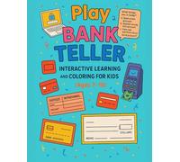 Play Bank Teller Interactive Learning and Coloring For Kids Ages 7-10: Fun Pretend Play Workbook with Money Activities, Bank Slips, Checks, Cash Register Practice, and Real-Life Coloring Pages