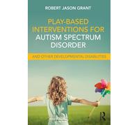 Play-Based Interventions for Autism Spectrum Disorder and Other Developmental Disabilities