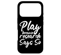 Play Because Research Says So Exercise and Health Fun Case for iPhone 17 Pro