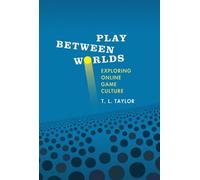 Play Between Worlds - Exploring Online Game Culture