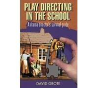 Play Directing in the School: Drama Director's Survival Guide: A Drama Director's Survival Guide