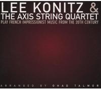 Play French Impressionist Music from the 20th Century by Lee Konitz & Axis String Quartet (2000-09-12)