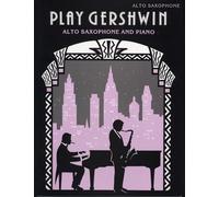 Play Gershwin (Alto Saxophone): (Alto Saxophone and Piano) (Play Series)