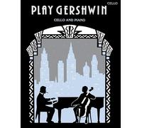 Play Gershwin: (Cello and Piano) (Play Series)