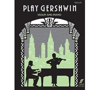 Play Gershwin: (Violin and Piano): Solos for Violin and Piano from Songs by George Gershwin (1898-1937) (Play Series)