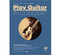 MICHAEL LANGER & FERDINAND NEGES : PLAY GUITAR IN CONCERT + AUDIO ONLINE: 70 ausgewählte Gitarrensolos - leicht bis mittelschwer, didaktisch gereiht. Inklusive Audio-Download