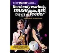 Play Guitar With... The Dandy Warhols, Muse, Pulp, Ash, Travis And Feeder