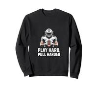 Play Hard Pull Harder Football Motivational Sweatshirt