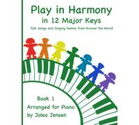 Play in Harmony in 12 Major Keys: Folk Songs and Singing Games from Around the World