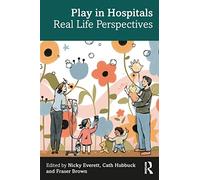 Play in Hospitals: Real Life Perspectives – Routledge