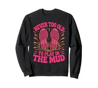 Play In The Mud Running Muddy Mudding Race Obstacle Mud Run Sweatshirt