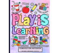Play Is Learning Educational Notebook: Positive Teaching Journal for Creative Kids, Teachers & Mindful Classrooms