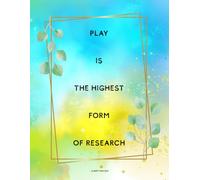 Play Is the Highest Form of Research: Blank Pages for Writing, Learning, Creativity, and Reflection