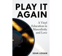 Play It Again: A Vinyl Education in Masculinity and Love