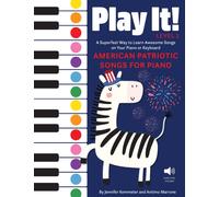 Play It! American Patriotic Songs for Piano : A Superfast Way to Learn Awesome Songs on Your Piano or Keyboard