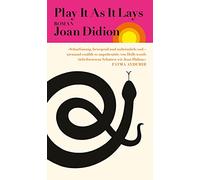 Play It As It Lays: Roman | Ein Klassiker der feministischen Literatur - 'Scharfsinnig, bewegend und unheimlich cool.' Fatma Aydemir