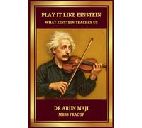 PLAY IT LIKE EINSTEIN: WHAT EINSTEIN TEACHES US (Mathematics of Human Experience)