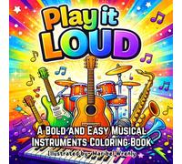 Play it Loud: A Bold and Easy Musical Instruments Coloring Book: Fun and Simple Musical Instrument Designs for Relaxation, Creativity and Stress ... (Whimsy Escapes: A Calming Coloring Journey)