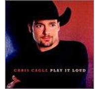 Play It Loud - Chris Cagle Compact Disc