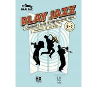 Play Jazz - Bari Sax, a Beginner's Guide to Creating Great Solos (Hxmusic)