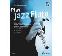 Play Jazz Flute - Now: A Step-by-Step Approach to Styl - German, English Langua