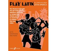 Play Latin: (Alto Saxophone and Piano) (Alto Saxophone Piano): All-Time Hits from Latin America (Play Series)