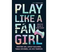 Play Like a Fangirl: Creative Desire in Video Games