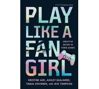 Play Like a Fangirl : Creative Desire in Video Games