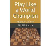 Play Like a World Champion: Magnus Carlsen