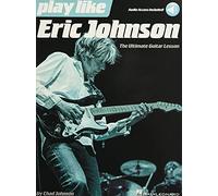 Play Like Eric Johnson: The Ultimate Guitar Lesson Book with Online Audio Tracks (Includes Online Access Code)
