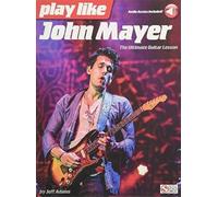 PLAY LIKE JOHN MAYER ULTIMATE GUITAR LES by Jeff Adams Paperback Self Help