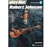 Play Like Robert Johnson. Guitar Solo. Includes Audio Online: The Ultimate Guitar Lesson