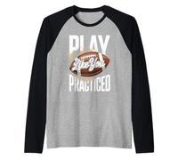 Play Like You Practiced Football Motivation Raglan Baseball Tee