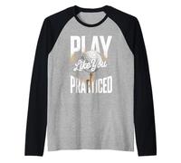 Play Like You Practiced Motivational Golf Quote Raglan Baseball Tee