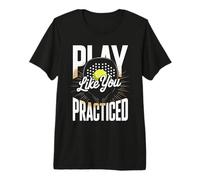 Play Like You Practiced Tennis Motivation Premium T-Shirt