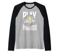 Play Like You Practiced Tennis Motivation Raglan Baseball Tee