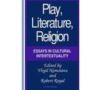 Play, Literature, Religion: Essays in Cultural Intertextuality (Suny Series, the Margins of Literature)