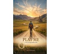 Play Me: A Life of Impossible Gifts