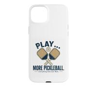 Play More Pickleball Everything Else Can Wait Case for iPhone 15 Plus