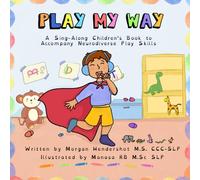 Play My Way: A sing-along children's book to accompany neurodiverse play skills
